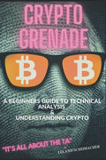Crypto Grenade, A Beginners Guide to Technical Analysis & Understanding Crypto - Paperback