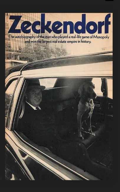 Zeckendorf: The autobiograpy of the man who played a real-life game of Monopoly and won the largest real estate empire in history. - Hardcover