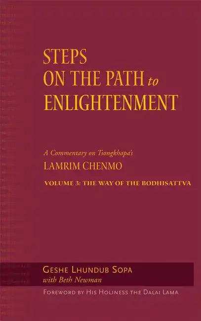 Steps on the Path to Enlightenment: A Commentary on Tsongkhapa's Lamrim Chenmo, Volume 3: The Way of the Bodhisattva - Hardcover