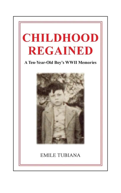 CHILDHOOD REGAINED A Ten-Year-Old Boy's WWII Memories - Paperback