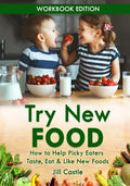 Try New Food: How to Help Picky Eaters Taste, Eat & Like New Foods - Paperback
