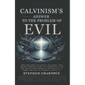 Calvinism's Answer to the Problem of Evil - Paperback