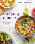 Everyday Dinners: Real-Life Recipes to Set Your Family Up for a Week of Success: A Cookbook - Hardcover