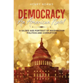 Democracy: A Gilded Age Portrait of Washington Politics and Corruption (Annotated) - Paperback