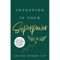 Investing Is Your Superpower: A Step-by-Step Guide to Creating the Lifestyle You've Always Wanted - Paperback