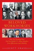 Beloved Workhorses: How Not Pursuing Fame Did Not Inhibit U.S. House Members from Effectiveness and Likability - Paperback