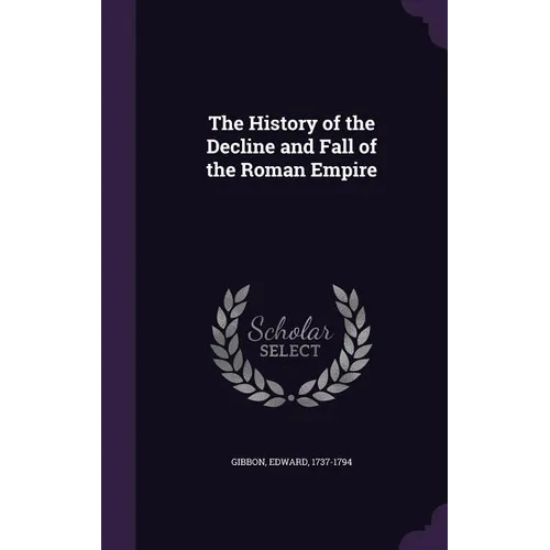 The History of the Decline and Fall of the Roman Empire - Hardcover
