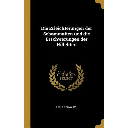 Die Erleichterungen der Schammaiten und die Erschwerungen der Hilleliten - Hardcover