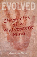 Evolved: Chronicles of a Pleistocene Mind - Paperback
