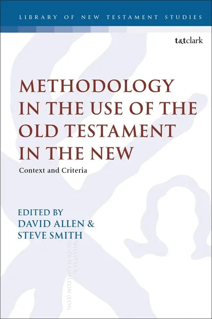 Methodology in the Use of the Old Testament in the New: Context and Criteria - Paperback