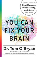You Can Fix Your Brain: Just 1 Hour a Week to the Best Memory, Productivity, and Sleep You've Ever Had - Hardcover