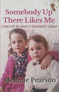 Somebody Up There Likes Me: Living with the Threat of Huntington's Disease - Paperback