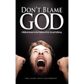 Don't Blame God: A Biblical Answer to the Problem of Evil, Sin and Suffering - Hardcover