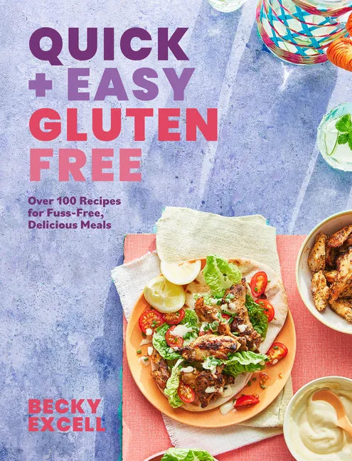 Quick and Easy Gluten Free: Over 100 Fuss-Free Recipes for Lazy Cooking and 30-Minute Meals - Hardcover