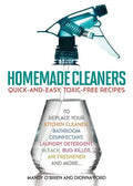 Homemade Cleaners: Quick-And-Easy, Toxin-Free Recipes to Replace Your Kitchen Cleaner, Bathroom Disinfectant, Laundry Detergent, Bleach, Bug Killer, A - Paperback
