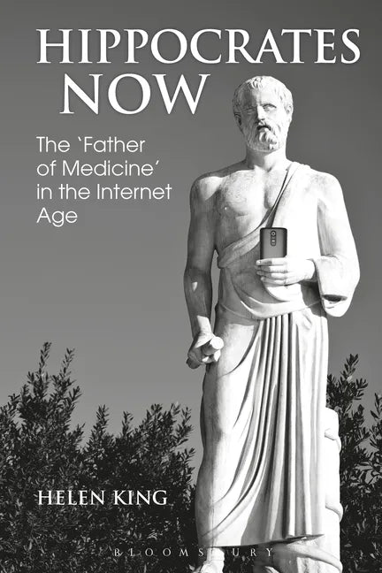 Hippocrates Now: The 'Father of Medicine' in the Internet Age - Paperback