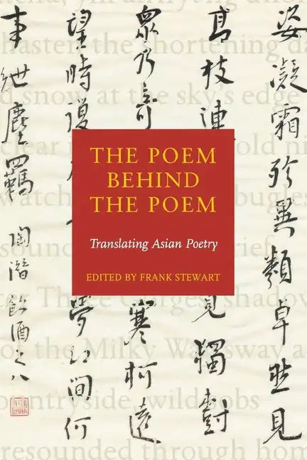 The Poem Behind the Poem: Translating Asian Poetry - Paperback