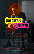 Daydream Believer: Unlocking the Ultimate Power of Your Mind - Paperback