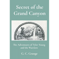 Secret of the Grand Canyon: The Adventures of Tyler Young and the Warriors - Paperback