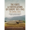 The Forts and Fortifications of Europe, 1815-1945: The Central States: Germany, Austria-Hungary and Czechoslovakia - Paperback