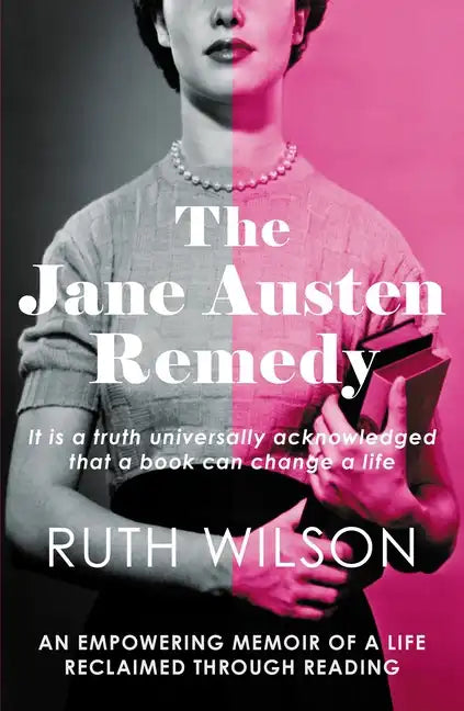 The Jane Austen Remedy: It Is a Truth Universally Acknowledged That a Book Can Change a Life - Paperback