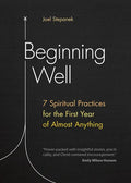 Beginning Well: 7 Spiritual Practices for the First Year of Almost Anything - Paperback