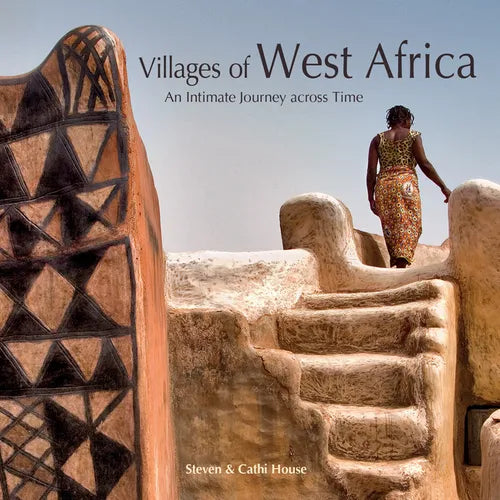 Villages of West Africa: An Intimate Journey Across Time - Hardcover