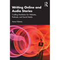 Writing Online and Audio Stories: Crafting Nonfiction for Websites, Podcasts, and Social Media - Paperback