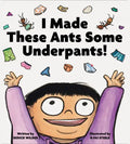 I Made These Ants Some Underpants! - Hardcover