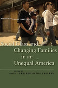 Social Class and Changing Families in an Unequal America - Hardcover