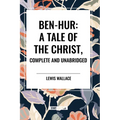 Ben-Hur: A Tale of the Christ, Complete and Unabridged - Paperback