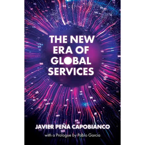 The New Era of Global Services: A Framework for Successful Enterprises in Business Services and It - Hardcover