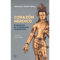 El Coraz Heroico: El Despertar de la Compasi Incondicional - Paperback