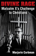 Divine Rage: Malcolm X's Challenge to Twentieth Century Christians - Paperback
