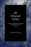 The Ethereal Aether: A History of the Michelson-Morley-Miller Aether-drift Experiments, 1880-1930 - Paperback