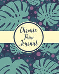 Chronic Pain Journal: Daily Tracker for Pain Management, Log Chronic Pain Symptoms, Record Doctor and Medical Treatment - Paperback