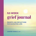 52-Week Grief Journal: Prompts and Reflections for Navigating Loss - Paperback