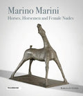 Marino Marini: Horses, Horsemen and Female Nudes - Hardcover