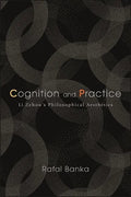 Cognition and Practice: Li Zehou's Philosophical Aesthetics - Hardcover