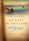30 Days in the Land with Jesus: A Holy Land Devotional - Hardcover