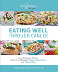 Eating Well Through Cancer: Easy Recipes & Tips to Guide You Through Cancer Treatment and Prevention - Paperback