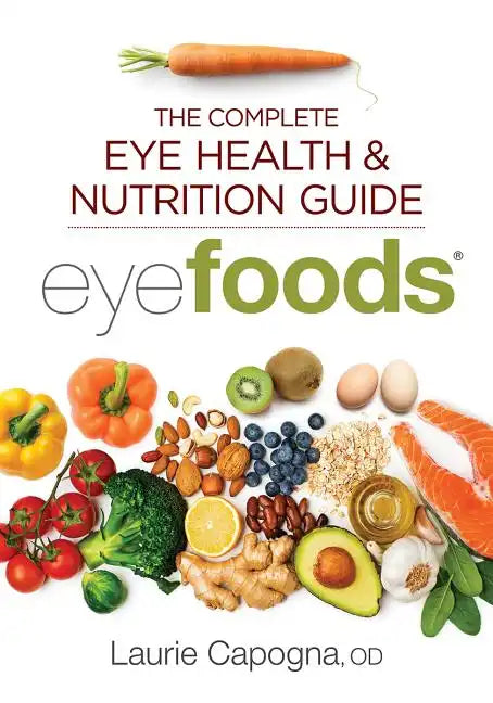 Eyefoods: The Complete Eye Health and Nutrition Guide - Paperback