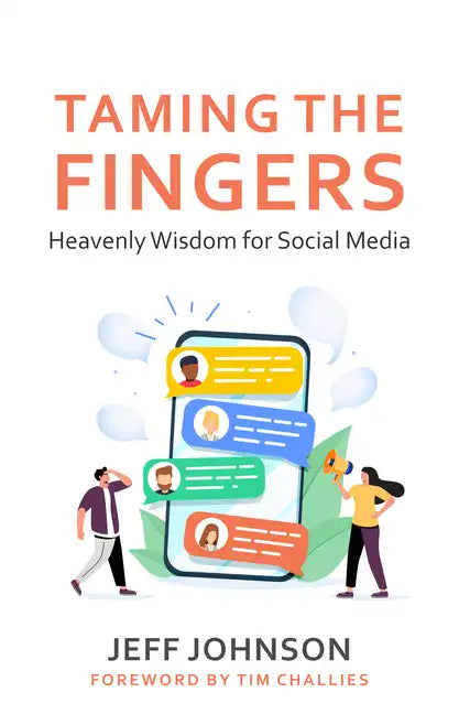 Taming the Fingers: Heavenly Wisdom for Social Media - Paperback