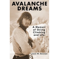 Avalanche Dreams: A Memoir of Skiing, Climbing, and Life - Paperback