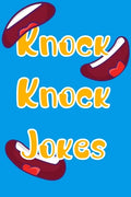 Knock Knock Jokes: jokes for kids - Joke book for kids and family - silly jokes for kids book - lots of knock knock jokes for kids - Paperback