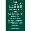 The Savvy Investor's Guide to Building Wealth Through Traditional Investments - Paperback
