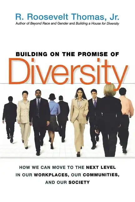 Building on the Promise of Diversity: How We Can Move to the Next Level in Our Workplaces, Our Communities, and Our Society - Paperback