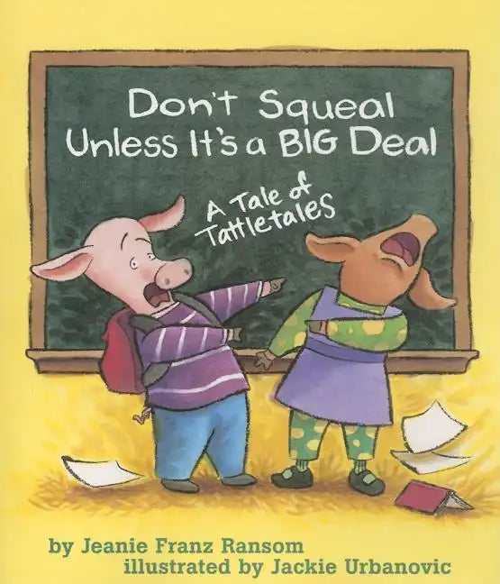 Don't Squeal Unless It's a Big Deal: A Tale of Tattletales - Paperback