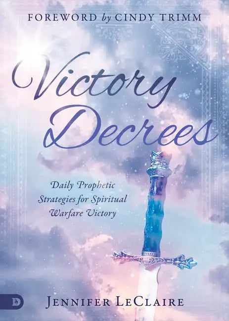 Victory Decrees: Daily Prophetic Strategies for Spiritual Warfare Victory - Hardcover