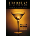 Straight Up or on the Rocks: The Story of the American Cocktail - Paperback